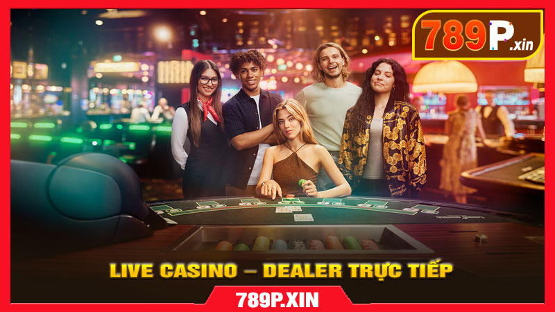 Live Casino – Dealer trực tiếp