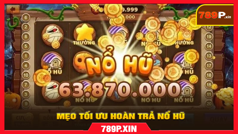 Mẹo tối ưu hoàn trả nổ hũ – Cách chơi thông minh