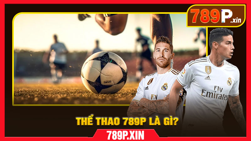 Thể Thao 789P Là Gì?
