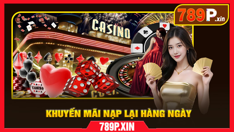 Nạp lại hàng ngày – Nhận thưởng liên tục