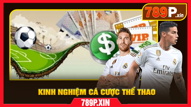 Kinh Nghiệm Cá Cược Thể Thao 789P Hiệu Quả